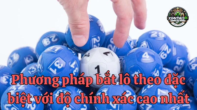 Bí quyết "bắt" lô theo giải đặc biệt chính xác 99%